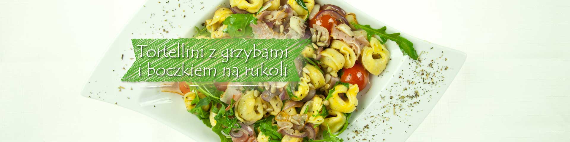 Tortellini z grzybami z boczkiem na rukoli